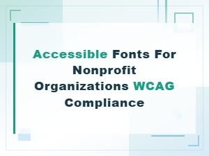 Accessible Fonts for Nonprofits: Wcag Compliance Guide for Readable Design