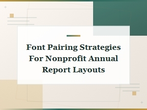 Font Pairing Strategies for Nonprofit Annual Report Layouts