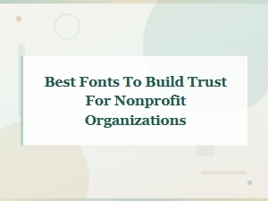 Best Fonts to Build Trust for Nonprofit Organizations