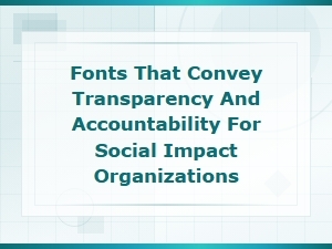 Trust-Building Fonts for Transparent and Accountable Social Impact Organizations